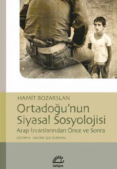 Ortadoğu'nun Siyasal Sosyolojisi Arap İsyanlarından Önce ve Sonra Ortadoğu'nun Siyasal Sosyolojisi Arap İsyanlarından Önce ve Sonra
