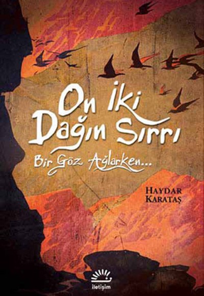 On İki Dağın Sırrı Bir Göz Ağlarken On İki Dağın Sırrı Bir Göz Ağlarken