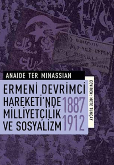 Ermeni Devrimci Hareketi'nde Milliyetçilik ve Sosyalizm (1887-1912) Ermeni Devrimci Hareketi'nde Milliyetçilik ve Sosyalizm (1887-1912)