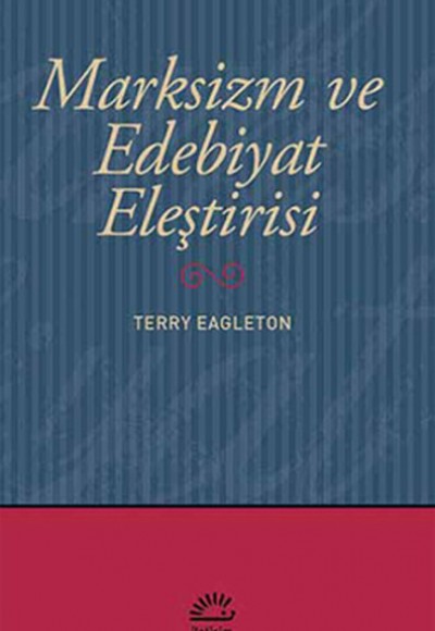 Marksizm ve Edebiyat Eleştirisi Marksizm ve Edebiyat Eleştirisi