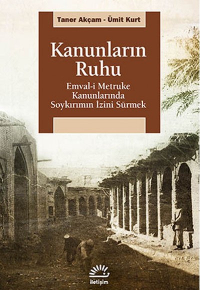 Kanunların Ruhu Emval-i Metruke Kanunlarında Soykırımın İzini Sürmek Kanunların Ruhu Emval-i Metruke Kanunlarında Soykırımın İzini Sürmek