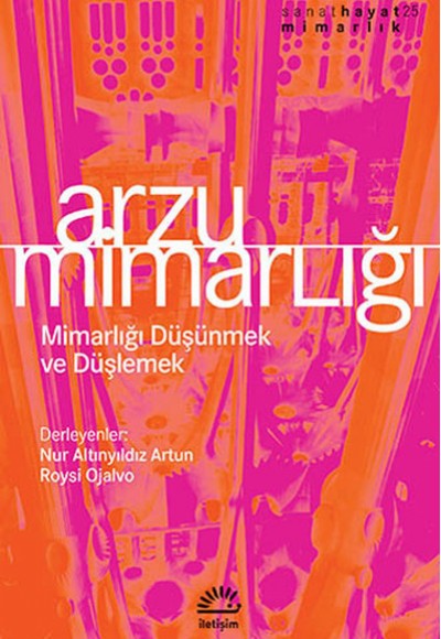 Arzu Mimarlığı Mimarlığı Düşünmek ve Düşlemek Arzu Mimarlığı Mimarlığı Düşünmek ve Düşlemek