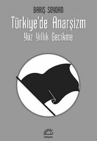 Türkiye'de Anarşizm Yüz Yıllık Gecikme Türkiye'de Anarşizm Yüz Yıllık Gecikme