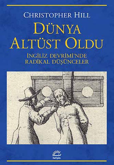 Dünya Altüst Oldu İngiliz Devrimi'nde Radikal Düşünceler Dünya Altüst Oldu İngiliz Devrimi'nde Radikal Düşünceler