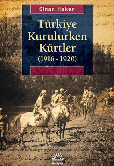Türkiye Kurulurken Kürtler (1916-1920) Türkiye Kurulurken Kürtler (1916-1920)