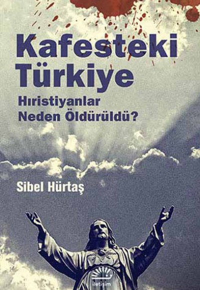 Kafesteki Türkiye Hıristiyanlar Neden Öldürüldü? Kafesteki Türkiye Hıristiyanlar Neden Öldürüldü?