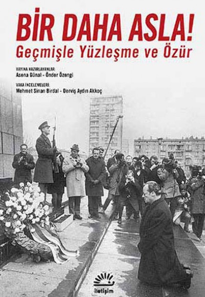 Bir Daha Asla! Geçmişle Yüzleşme ve Özür Bir Daha Asla! Geçmişle Yüzleşme ve Özür