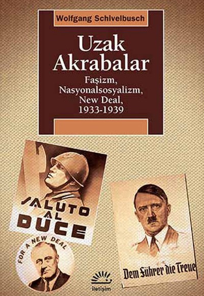 Uzak Akrabalar Faşizm, Nasyonalsosyalizm, New Deal, 1933-1939 Uzak Akrabalar Faşizm, Nasyonalsosyalizm, New Deal, 1933-1939