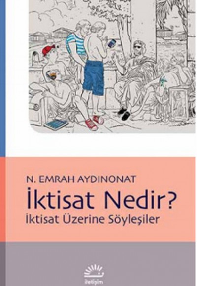 İktisat Nedir? İktisat Üzerine Söyleşiler İktisat Nedir? İktisat Üzerine Söyleşiler