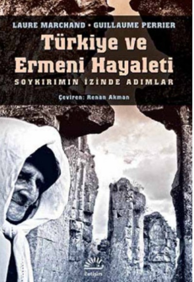 Türkiye ve Ermeni Hayaleti Soykırımın İzinde Adımlar Türkiye ve Ermeni Hayaleti Soykırımın İzinde Adımlar