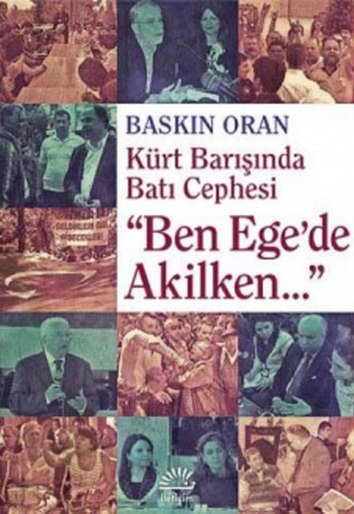 "Ben Ege'de Akilken..." Kürt Barışında Batı Cephesi "Ben Ege'de Akilken..." Kürt Barışında Batı Cephesi