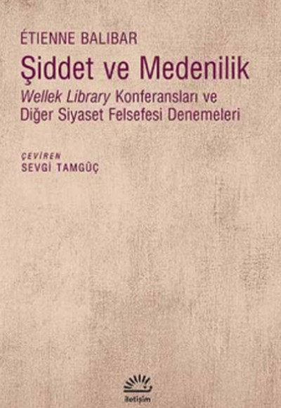 Şiddet ve Medenilik Wellek Library Konferansları ve Diğer Siyaset Felsefesi Denemeleri Şiddet ve Medenilik Wellek Library Konferansları ve Diğer Siyaset Felsefesi Denemeleri