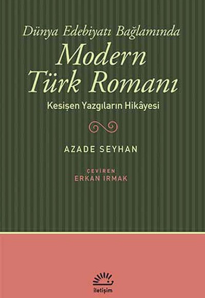 Dünya Edebiyatı Bağlamında Modern Türk Romanı Kesişen Yazgıların Hikayesi Dünya Edebiyatı Bağlamında Modern Türk Romanı Kesişen Yazgıların Hikayesi