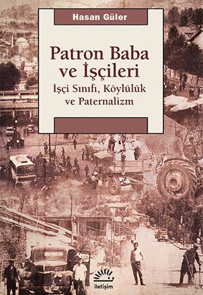 Patron Baba ve İşçileri İşçi Sınıfı, Köylülük ve Paternalizm Patron Baba ve İşçileri İşçi Sınıfı, Köylülük ve Paternalizm
