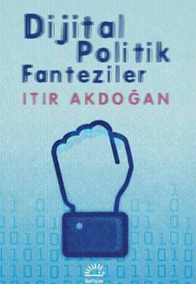 Dijital Politik Fanteziler Dijital Politik Fanteziler