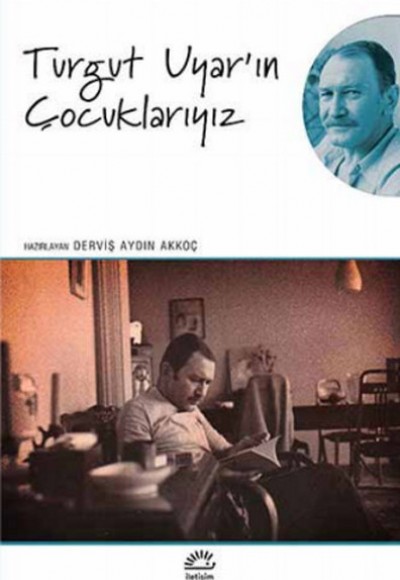 Turgut Uyar'ın Çocuklarıyız Turgut Uyar'ın Çocuklarıyız