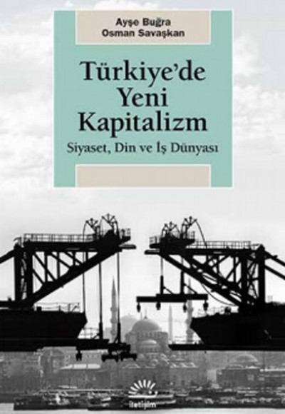 Türkiye'de Yeni Kapitalizm Siyaset, Din ve İş Dünyası Türkiye'de Yeni Kapitalizm Siyaset, Din ve İş Dünyası