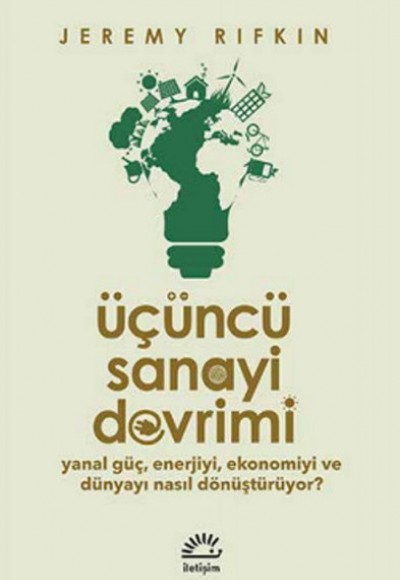 Üçüncü Sanayi Devrimi Yanal Güç, Enerjiyi, Ekonomiyi ve Dünyayı Nasıl Dönüştürüyor Üçüncü Sanayi Devrimi Yanal Güç, Enerjiyi, Ekonomiyi ve Dünyayı Nasıl Dönüştürüyor