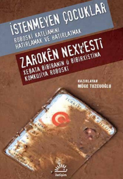 İstenmeyen Çocuklar - Roboski Katliamını Hatırlamak ve Hatırlatmak Zaroken Nexwesti - Xebata B İstenmeyen Çocuklar - Roboski Katliamını Hatırlamak ve Hatırlatmak Zaroken Nexwesti - Xebata B