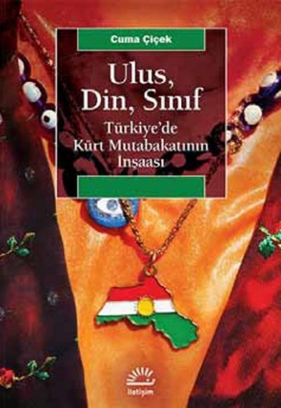 Ulus, Din, Sınıf Türkiye’de Kürt Mutabakatının İnşaası Ulus, Din, Sınıf Türkiye’de Kürt Mutabakatının İnşaası