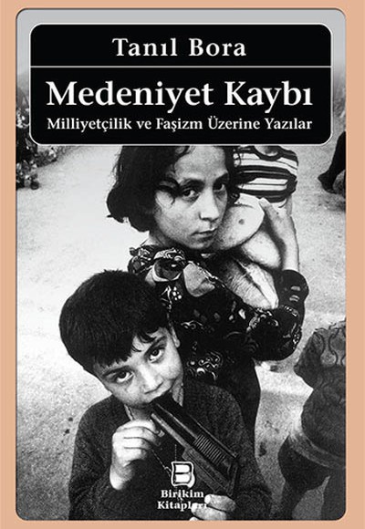 Medeniyet Kaybı / Milliyetçilik ve Faşizm Üzerine Yazılar Medeniyet Kaybı / Milliyetçilik ve Faşizm Üzerine Yazılar