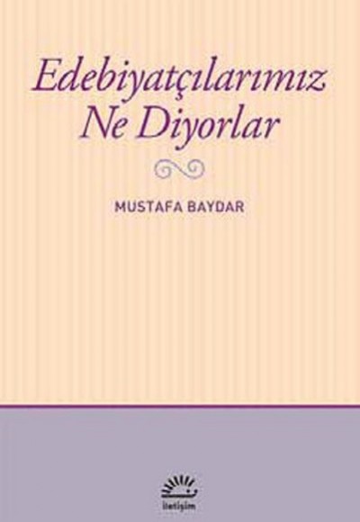 Edebiyatçılarımız Ne Diyorlar Edebiyatçılarımız Ne Diyorlar