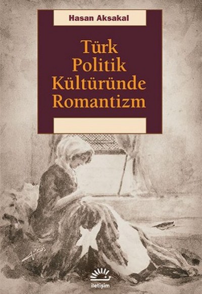 Türk Politik Kültüründe Romantizm Türk Politik Kültüründe Romantizm