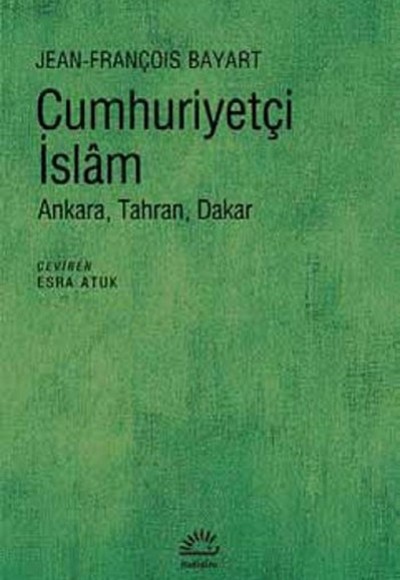 Cumhuriyetçi İslam Ankara, Tahran, Dakar Cumhuriyetçi İslam Ankara, Tahran, Dakar