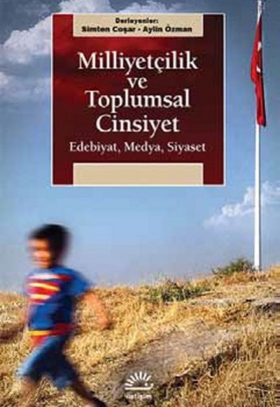 Milliyetçilik ve Toplumsal Cinsiyet Edebiyat, Medya, Siyaset Milliyetçilik ve Toplumsal Cinsiyet Edebiyat, Medya, Siyaset