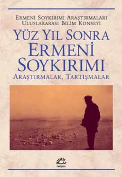 Yüz Yıl Sonra Ermeni Soykırımı Araştırmalar, Tartışmalar Yüz Yıl Sonra Ermeni Soykırımı Araştırmalar, Tartışmalar