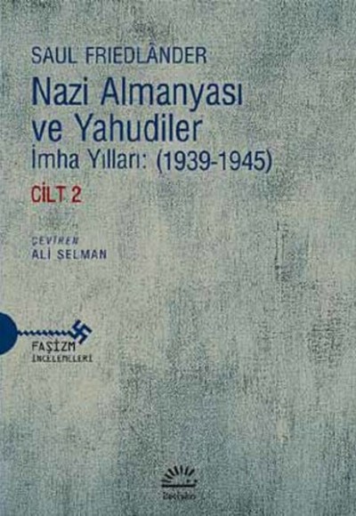 Nazi Almanyası ve Yahudiler İmha Yılları: (1939-1945) Cilt 2 Nazi Almanyası ve Yahudiler İmha Yılları: (1939-1945) Cilt 2