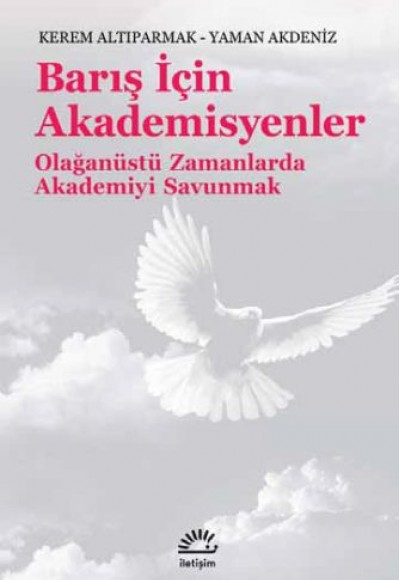 Barış İçin Akademisyenler Olağanüstü Zamanlarda Akademiyi Savunmak Barış İçin Akademisyenler Olağanüstü Zamanlarda Akademiyi Savunmak