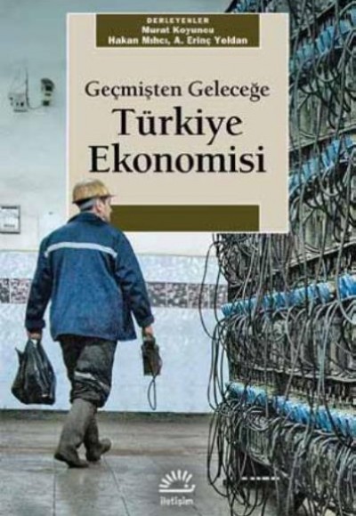 Geçmişten Geleceğe Türkiye Ekonomisi Geçmişten Geleceğe Türkiye Ekonomisi