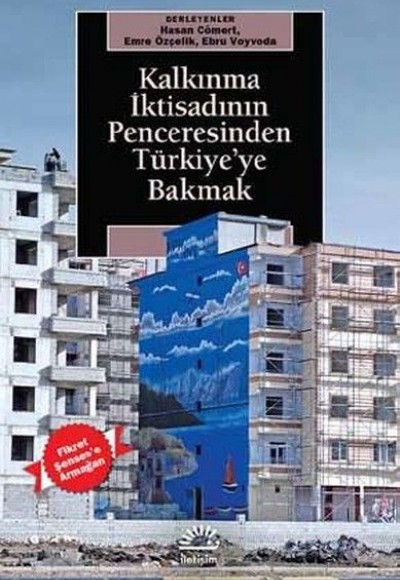 Kalkınma İktisadının Penceresinden Türkiye'ye Bakmak Kalkınma İktisadının Penceresinden Türkiye'ye Bakmak