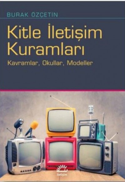 Kitle İletişim Kuramları Kitle İletişim Kuramları