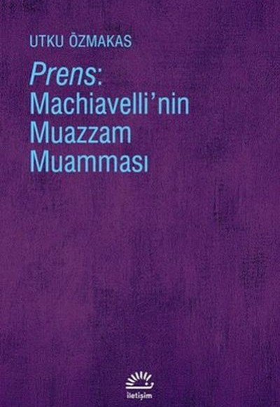 Prens: Machiavelli'nin Muazzam Muamması Prens: Machiavelli'nin Muazzam Muamması