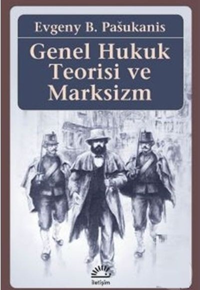 Genel Hukuk Teorisi ve Marksizm Genel Hukuk Teorisi ve Marksizm