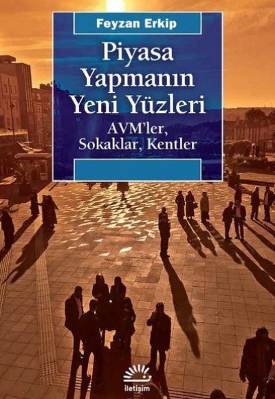 Piyasa Yapmanın Yeni Yüzleri - AVM'ler Sokaklar Kentler Piyasa Yapmanın Yeni Yüzleri - AVM'ler Sokaklar Kentler