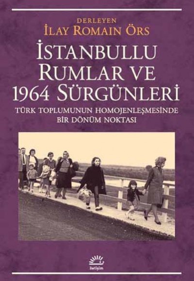 İstanbullu Rumlar ve 1964 Sürgünleri İstanbullu Rumlar ve 1964 Sürgünleri
