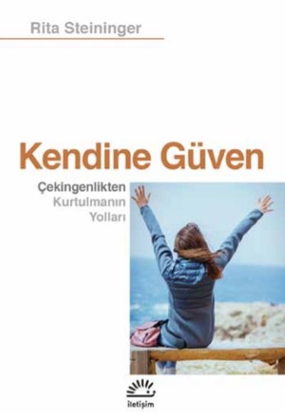 Kendine Güven - Çekingenlikten Kurtulmanın Yolları Kendine Güven - Çekingenlikten Kurtulmanın Yolları