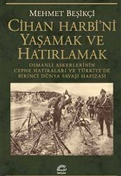 Cihan Harbi'ni Yaşamak ve Hatırlamak Cihan Harbi'ni Yaşamak ve Hatırlamak