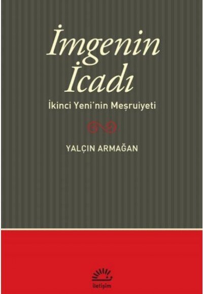 İmge'nin İcadı - İkinci Yeni'nin Meşrutiyeti İmge'nin İcadı - İkinci Yeni'nin Meşrutiyeti