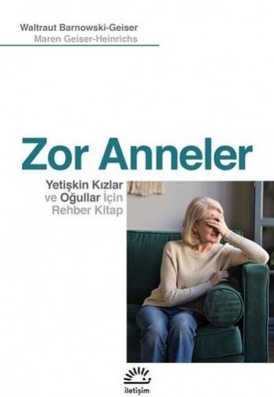 Zor Anneler - Yetişkin Kızlar ve Oğullar için Rehber Kitap Zor Anneler - Yetişkin Kızlar ve Oğullar için Rehber Kitap