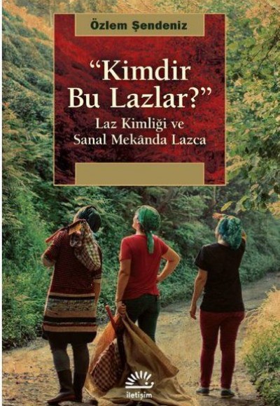 Kimdir Bu Lazlar? - Laz Kimliği ve Sanal Mekanda Lazca Kimdir Bu Lazlar? - Laz Kimliği ve Sanal Mekanda Lazca