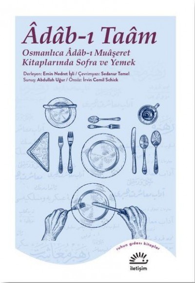 Adab-ı Taam - Osmanlıca Adab-ı Muaşeret Kitaplarında Sofra ve Yemek Adab-ı Taam - Osmanlıca Adab-ı Muaşeret Kitaplarında Sofra ve Yemek