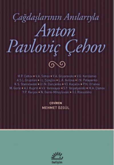 Çağdaşlarının Anılarıyla Anton Pavloviç Çehov Çağdaşlarının Anılarıyla Anton Pavloviç Çehov