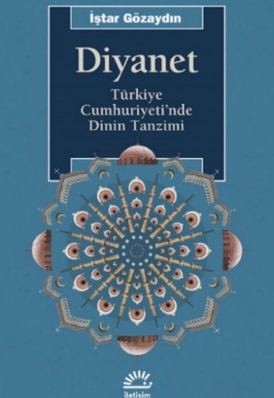 Diyanet - Türkiye Cumhuriyeti'nde Dinin Tanzimi Diyanet - Türkiye Cumhuriyeti'nde Dinin Tanzimi