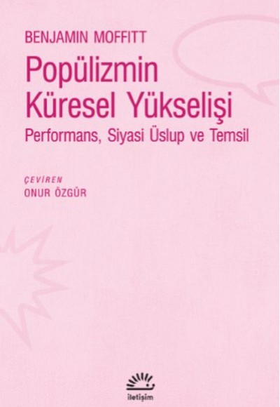 Popülizmin Küresel Yükselişi - Performans, Siyasi Üslup ve Temsil Popülizmin Küresel Yükselişi - Performans, Siyasi Üslup ve Temsil