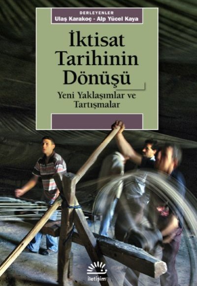 İktisat Tarihinin Dönüşü Yeni Yaklaşımlar ve Tartışmalar İktisat Tarihinin Dönüşü Yeni Yaklaşımlar ve Tartışmalar