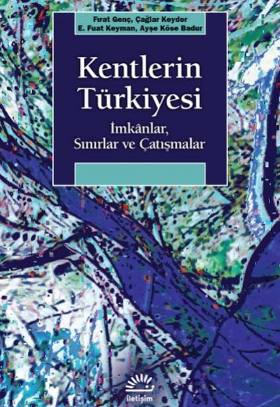 Kentlerin Türkiyesi - İmkanlar, Sınırlar ve Çatışmalar Kentlerin Türkiyesi - İmkanlar, Sınırlar ve Çatışmalar